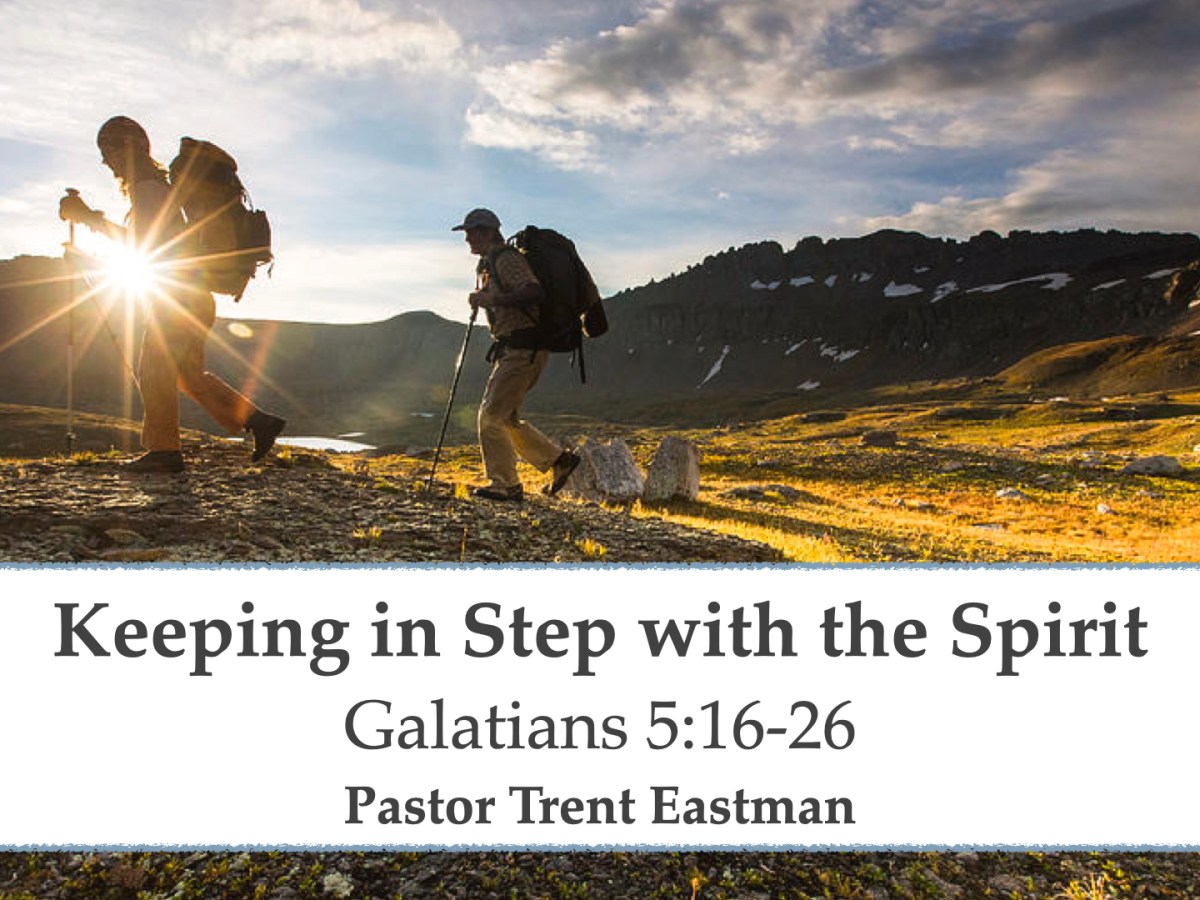 Keeping In Step with the Spirit of God. (Galatians&nbsp;5:16-26)